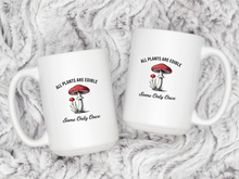 All Plants Are Edible Some Only Once Mug Mushrooms Gardening Dark Humor Coffee Cup