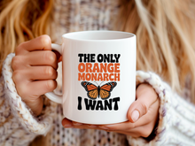 The Only Orange Monarch I Want Mug Butterfly Coffee Cup