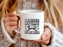 I Paused My Game to be Here Mug Funny Video Gamer Coffee Cup Gift