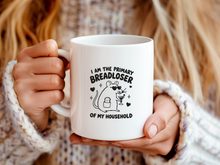 I Am the Primary Breadloser of My Household Mug Bread Loser Coffee Cup