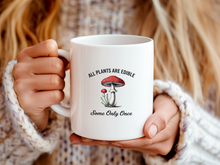 All Plants Are Edible Some Only Once Mug Mushrooms Gardening Dark Humor Coffee Cup