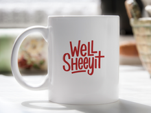 Well Sheeyit Coffee Mug Southern Humor Meme Coffee Cup Country Quote Funny Gifts