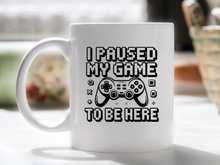 I Paused My Game to be Here Mug Funny Video Gamer Coffee Cup Gift