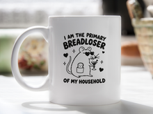 I Am the Primary Breadloser of My Household Mug Bread Loser Coffee Cup