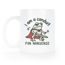 I Am A Conduit For Nonsense Mug Funny Frog Meme Coffee Cup Gift
