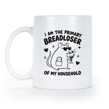 I Am the Primary Breadloser of My Household Mug Bread Loser Coffee Cup