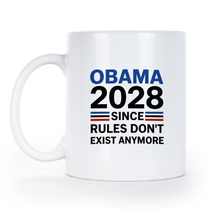 Obama 2028 Since Rules Don't Exist Anymore Mug