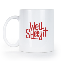 Well Sheeyit Coffee Mug Southern Humor Meme Coffee Cup Country Quote Funny Gifts