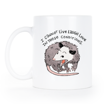 I Cannot Live Laugh Love in These Conditions Mug – Funny Opossum Coffee Cup, Feral Girl Meme Mug, Anxious Millennial Humor Gift for Friend or Coworker