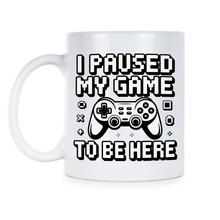 I Paused My Game to be Here Mug Funny Video Gamer Coffee Cup Gift