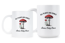 All Plants Are Edible Some Only Once Mug Mushrooms Gardening Dark Humor Coffee Cup