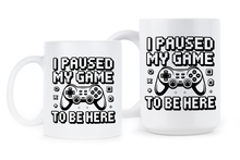 I Paused My Game to be Here Mug Funny Video Gamer Coffee Cup Gift