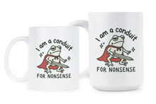 I Am A Conduit For Nonsense Mug Funny Frog Meme Coffee Cup Gift
