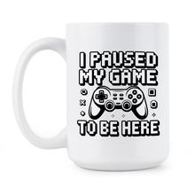 I Paused My Game to be Here Mug Funny Video Gamer Coffee Cup Gift