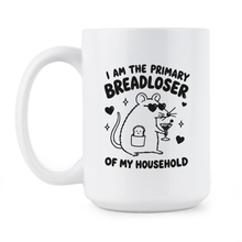 I Am the Primary Breadloser of My Household Mug Bread Loser Coffee Cup