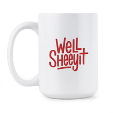 Well Sheeyit Coffee Mug Southern Humor Meme Coffee Cup Country Quote Funny Gifts