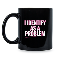 I Identify as a Problem Mug Sarcastic Coffee Cup Phrase Funny Quote for Women Men