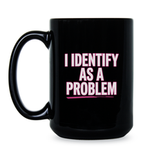 I Identify as a Problem Mug Sarcastic Coffee Cup Phrase Funny Quote for Women Men