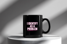 I Identify as a Problem Mug Sarcastic Coffee Cup Phrase Funny Quote for Women Men