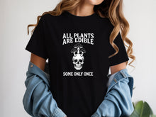 All Plants Are Edible Some Only Once Shirt Mushrooms Gardening Dark Humor Tshirt
