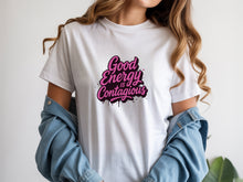 Good Energy is Contagious Shirt Positive Energy Tshirt Vibes Tee