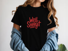 Well Sheeyit Shirt Southern Humor Country Quote T-Shirt