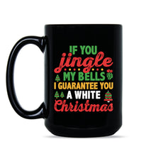 If You Jingle My Bells I’ll Give You a White Christmas Naughty Santa Mug Gag Coffee Cup Gifts Party