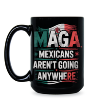 Mexicans Aren’t Going Anywhere Mug Mexico Coffee Cup Proud Mexican Gift Ain’t