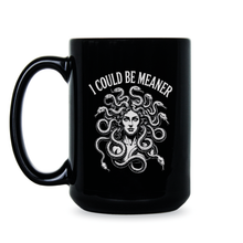 I Could Be Meaner Mug Medusa Coffee Cup