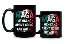 Mexicans Aren’t Going Anywhere Mug Mexico Coffee Cup Proud Mexican Gift Ain’t