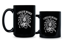 I Could Be Meaner Mug Medusa Coffee Cup