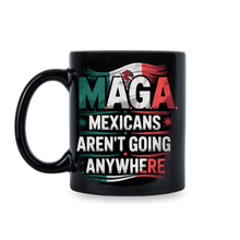 Mexicans Aren’t Going Anywhere Mug Mexico Coffee Cup Proud Mexican Gift Ain’t