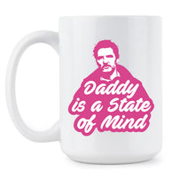 Pedro Pascal Mug Daddy is a State of Mind Coffee Cup