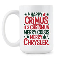 Happy Crimus Mug Merry Crisis It’s Chrismun Coffee Cup Funny Xmas Gift