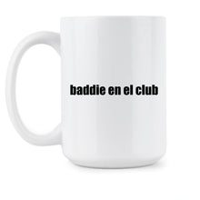 Baddie En El Club Mug
