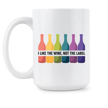 I Like the Wine Not the Label Coffee Mug LGBTQ Cup Gift Cute Funny LGBT Gifts