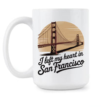 I Left My Heart in San Francisco Mug Bay Area Coffee Cup Gift