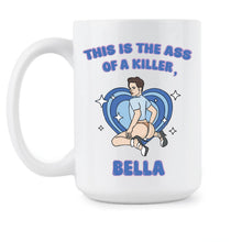 This is the Ass of a Killer Bella Mug Funny Movie Meme Coffee Cup LGBT Gift