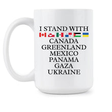 I Stand with Canada Greenland Mexico Panama Gaza Ukraine Mug Pro Democracy Coffee Cup