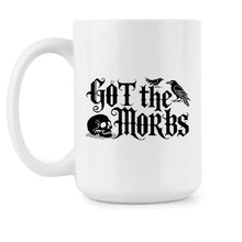 Got the Morbs Mug Victorian Slang Trending Coffee Cup Funny Meme Gift