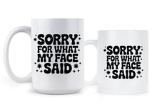 Sorry for What My Face Said Mug Sarcastic Funny Mood Humor Coffee Cup Gift for Her