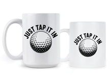 Just Tap it In Mug Funny Golf Movie Coffee Cup Gift for Golfer