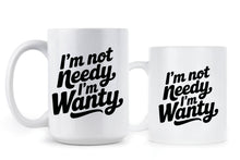 I’m Not Needy Im Wanty Mug Cute Coffee Cup for Her Wife Girlfriend Trending Gift