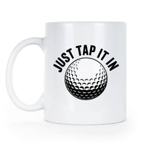 Just Tap it In Mug Funny Golf Movie Coffee Cup Gift for Golfer