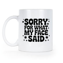Sorry for What My Face Said Mug Sarcastic Funny Mood Humor Coffee Cup Gift for Her
