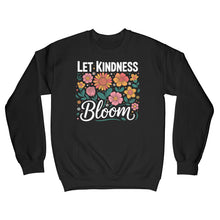 Let Kindness Bloom Sweatshirt Be Kind Sweater