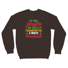 Jingle My Bells Sweater I’ll Give You a White Christmas Naughty Sweatshirt