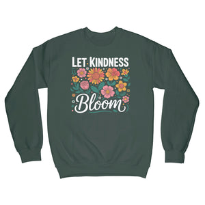 Let Kindness Bloom Sweatshirt Be Kind Sweater