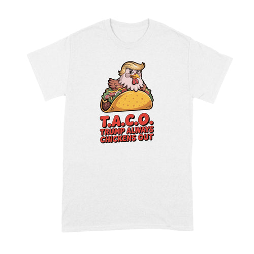 T.A.C.O. Taco Shirt Always Chickens Out Tshirt