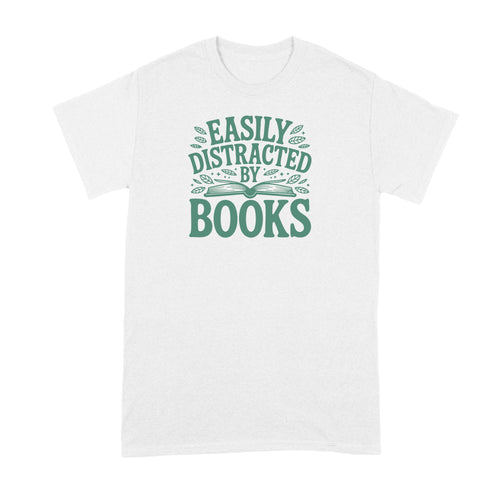 Easily Distracted by Books Shirt Book Lover Tshirt Reading T-Shirt
